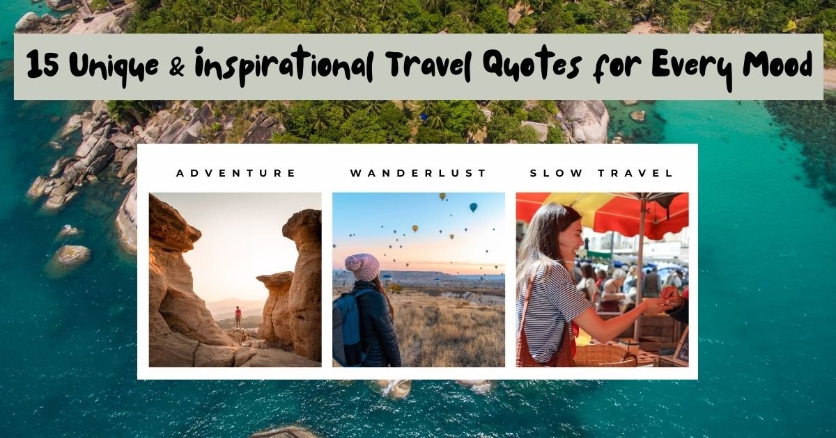 Cover photo titled ‘15 Unique Inspirational Travel Quotes for Every Mood,’ featuring three images symbolizing adventure, wanderlust, and slow travel
